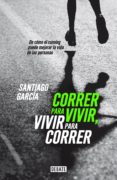 correr para vivir, vivir para correr (ebook)-santiago garcia-9789871786695 correr para vivir, vivir para correr (ebook)-santiago garcia-9789871786695