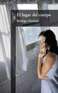 el lugar del cuerpo (ebook)-rodrigo hasbun-9789990525595 el lugar del cuerpo (ebook)-rodrigo hasbun-9789990525595