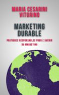 MARKETING DURABLE: PRATIQUES RESPONSABLES POUR L’AVENIR DU MARKETING  (edición en francés)