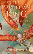 THE CARNELIAN KING AND OTHER STORIES  (edición en inglés)