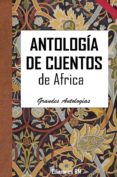 antologia de cuentos de africa (ebook)-cdlap00002795 antologia de cuentos de africa (ebook)-cdlap00002795