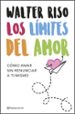 los límites del amor: como amar sin renunciar a ti mismo-walter riso-9788408208105 los límites del amor: como amar sin renunciar a ti mismo-walter riso-9788408208105