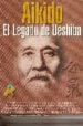aikido: el legado de ueshiba: maestros y estilos del aikido del s . xxi-9788493591915 aikido: el legado de ueshiba: maestros y estilos del aikido del s . xxi 9788493591915