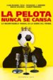 la pelota nunca se cansa: la incontinencia verbal de la gente del futbol-9788485031825 la pelota nunca se cansa: la incontinencia verbal de la gente del futbol 9788485031825