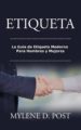 etiqueta: la guia de etiqueta moderna para hombres y mujeres (ebook)-9781507137635 etiqueta: la guia de etiqueta moderna para hombres y mujeres (ebook) 9781507137635