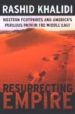 resurrecting empire: western footprints and america s perilous pa th in the middle east-9781850439035 resurrecting empire: western footprints and america s perilous pa th in the middle east 9781850439035