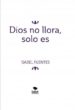 dios no llora, solo es (ebook)-9788468666235 dios no llora, solo es (ebook) 9788468666235