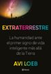 extraterrestre: la humanidad ante el primer signo de vida inteligente mas alla de la tierra-avi loeb-9788408237785