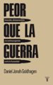 peor que la guerra: genocidio, eliminacionismo y la continua agre sion contra la humanidad-9788430607785 peor que la guerra: genocidio, eliminacionismo y la continua agre sion contra la humanidad 9788430607785