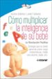 como multiplicar la inteligencia de su bebe-9788441421295 como multiplicar la inteligencia de su bebe 9788441421295