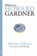 MENTES LIDERES: UNA ANATOMIA DEL LIDERAZGO. HOWARD GARDNER