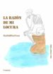 la razon de mi locura (ebook)-9788897792895 la razon de mi locura (ebook) 9788897792895