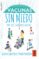 vacunas sin miedo: por qué son necesarias-gloria cabezuelo huerta-pedro frontera izquierdo-9788417248215 vacunas sin miedo: por qué son necesarias gloria cabezuelo huerta pedro frontera izquierdo 9788417248215