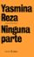 ninguna parte-yasmina reza-9788432243165 ninguna parte yasmina reza 9788432243165