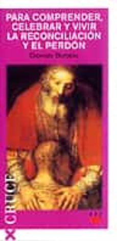 Portada de PARA COMPRENDER, CELEBRAR Y VIVIR LA RECONCILIACION Y EL PERDON