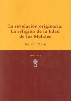 Portada de LA REVELACION ORIGINARIA: LA RELIGION DE LA EDAD DE LOS METALES
