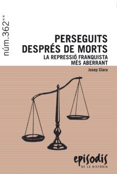 Portada de PERSEGUITS DESPRES DE MORTS: LA REPRESSIO FRANQUISTA MES ABERRANT
