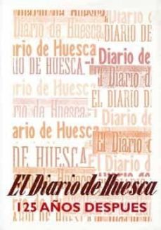 Portada de EL DIARIO DE HUESCA, 125 AÑOS DESPUES