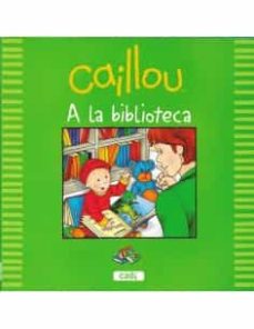 Portada de CAILLOU A LA BIBLIOTECA (CATALAN)