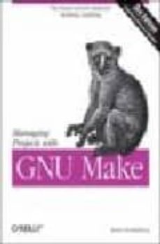 Descarga gratuita de libros electrónicos scribd MANAGING PROJECTS WITH GNU MAKE de ROBERT MCKLENBURG