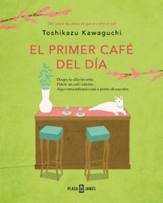 Descargar gratis los libros más vendidos EL PRIMER CAFE DEL DIA de TOSHIKAZU KAWAGUCHI en español 9788401032905 RTF FB2 PDF
