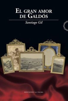 Pdf book downloader descarga gratuita EL GRAN AMOR DE GALDOS de SANTIAGO GIL DJVU PDB en español 9788412016505