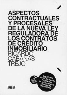 Descargar ASPECTOS CONTRACTUALES Y PROCESALES DE LA NUEVA LEY REGULADORA DE LOS CONTRATOS DE CREDITO INMOBILIARIO. LEY 5/2019, DE 15 DE MARZO, REGULADORA DE LOS CONTRATOS DE CREDITO INMOBILIARIO gratis pdf - leer online
