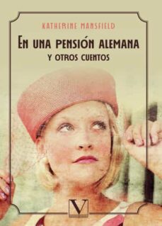 EN UNA PENSION ALEMANA Y OTROS CUENTOS | KATHERINE MANSFIELD | Casa del  Libro