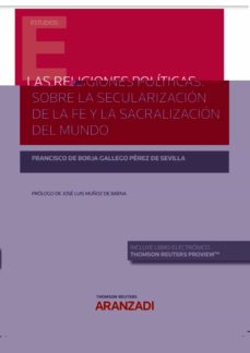 Descargar libro pdf gratis LAS RELIGIONES POLÍTICAS. SOBRE LA SECULARIZACIÓN DE LA FE Y LA SACRALIZACIÓN DEL MUNDO
