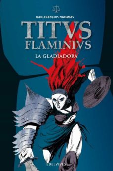Portada de TITUS FLAMINIUS 2 : LA GLADIADORA (ILUSTRADO)
