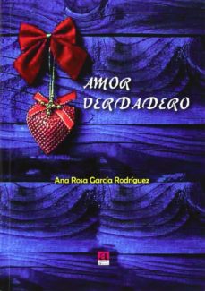 Libro electrónico gratuito para descargas de PC AMOR VERDADERO 9788416064205 de ANA ROSA GARCIA RODRIGUEZ
