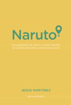 Portada de NARUTO: LOS GUERREROS DE GLOVO Y OTRAS HISTORIAS EN LA BARCELONA DE LA ALUMINOSIS SOCIAL