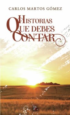 Descargar libros para ipad 1 HISTORIAS QUE DEBES CONTAR in Spanish de CARLOS MARTOS GOMEZ iBook PDB ePub 9788418804205