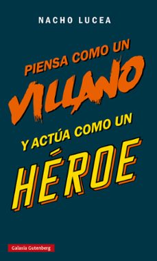 piensa como un villano y actua como un heroe-nacho lucea-9788419075505
