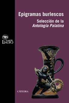 EPIGRAMAS BURLESCOS: SELECCION DE LA ANTOLOGIA PALATINA 