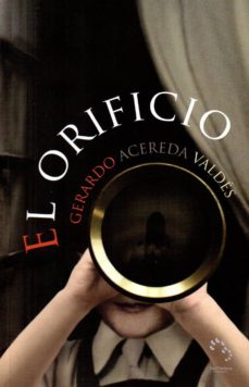 Joomla pdf descargar ebook gratis EL ORIFICIO de GERARDO ACEREDA VALDES (Literatura española) CHM PDB 9788475647005