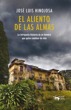Descarga gratuita de libros en formato texto. EL ALIENTO DE LAS ALMAS ePub (Spanish Edition) de JOSE LUIS HINOJOSA 9788477749905