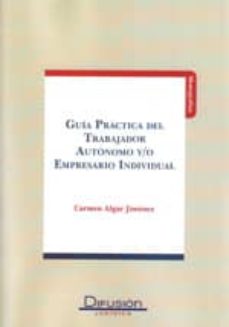 Descargar GUIA PRACTICA DEL TRABAJADOR AUTONOMO Y/O EMPRESARIO INDIVIDUAL gratis pdf - leer online
