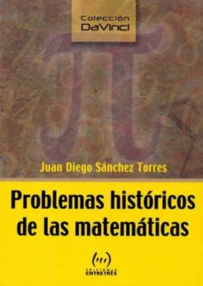 Problemas Historicos De Las Matematicas Juan Diego Sanchez Torres Comprar Libro 9788493569105 - 