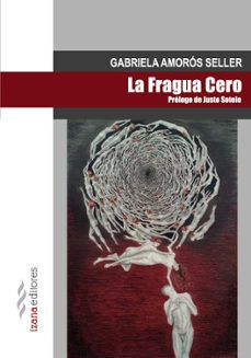 Descargando libros en pdf kindle LA FRAGUA CERO (Spanish Edition) de GABRIELA AMOROS SELLER 9788494271205