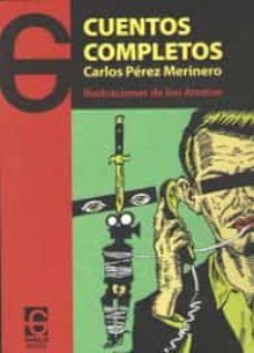Ebook descargas de revistas CUENTOS COMPLETOS - CARLOS PEREZ MERINERO MOBI RTF en español de CARLOS PEREZ MERINERO 9788494501005