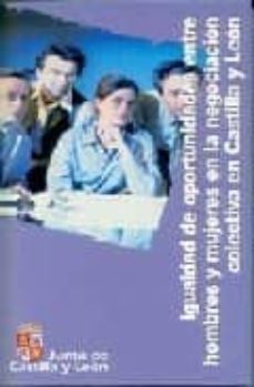 Book's Cover of Igualdad De Oportunidades Entre Hombres Y Mujeres En La Negociaci On Colectiva Castilla- Leon