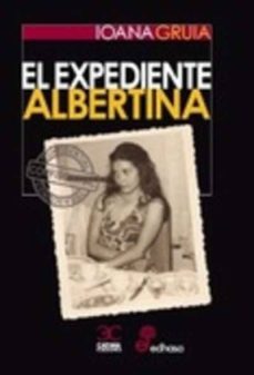 Descargar libros google libros pdf EL EXPEDIENTE ALBERTINA 9788497407205 de IOANA GRUIA (Spanish Edition)