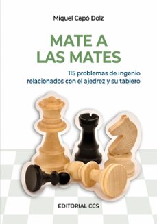 Portada de MATE A LAS MATES: 115 PROBLEMAS DE INGENIO RELACIONADOS CON EL AJ EDREZ Y SU TABLERO