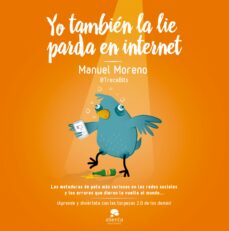 Descargar el libro de texto gratuito en pdf. YO TAMBIÉN LA LIE PARDA EN INTERNET (Literatura española) PDB MOBI 9788498753905 de MANUEL MORENO