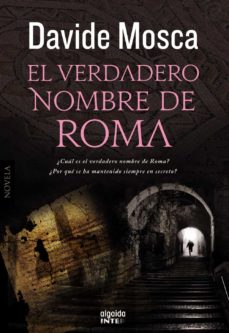 Descargar gratis libros en pdf libros electrónicos EL VERDADERO NOMBRE DE ROMA (Literatura española)  9788498779905 de DAVIDE MOSCA