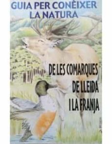 GUIA PER CONEIXER LA NATURA DE LES COMARQUES DE LLEIDA I LA FRANJA de LLUIS  Y OTROS ARDEVOL | Casa del Libro