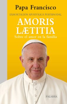 Portada de AMORIS LAETITIA: EXHORTACION APOSTOLICA POSTSINODAL: SOBRE EL AMOR EN LA FAMILIA