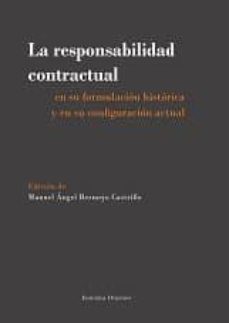 Portada de LA RESPONSABILIDAD CONTRACTUAL EN SU FORMULACION HISTORICA Y EN SU CONFIGURACION ACTUAL