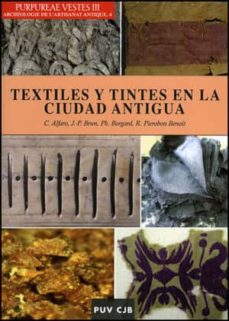 Portada de TEXTILES Y TINTES EN LA CIUDAD ANTIGUA